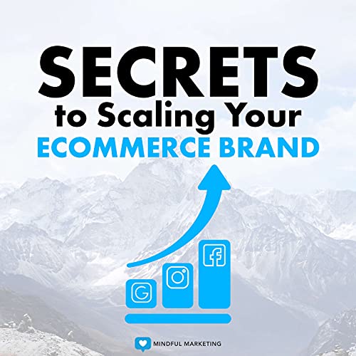 secrets to scaling your ecommerce brand